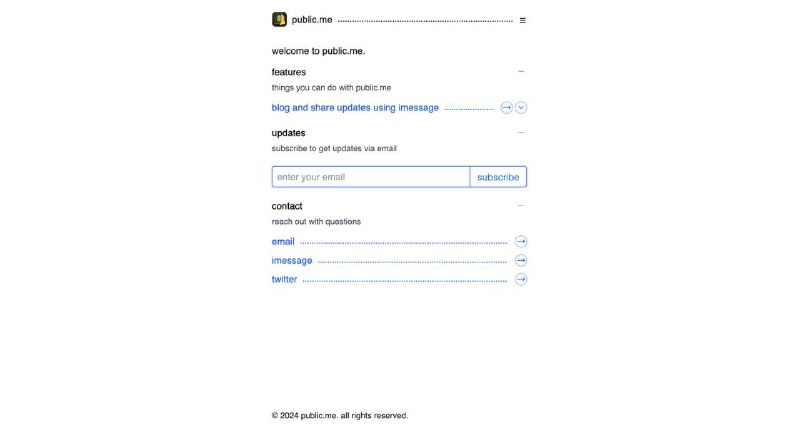 继上一次用苹果备忘录写博客，这一次又有新方式——用 iMessage 写博客！特点：仅需 iMessage，可以发布文字、图片、视频、音频等内容目前似乎无法自定义域名，可以期待后续更新！使用方式：- 注册- 将 iMessage 共享给 hi@public.me- 发布内容即可官网地址：